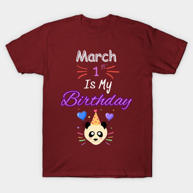 March  1 st is my  birthday T-Shirt by Oasis Designs